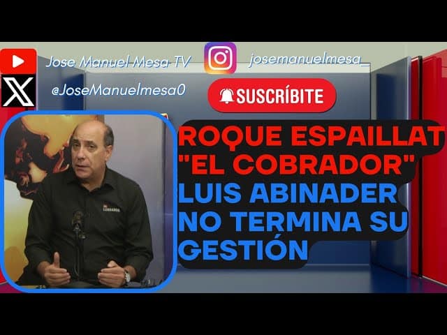 ROQUE ESPAILLAT DICE QUE LUIS ABINADER NO TERMINA SU GESTIÓN